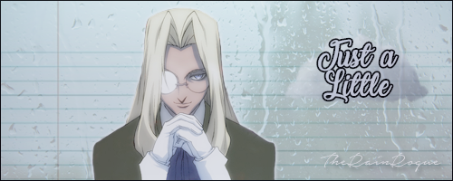 The Rain Rogue — ⁂ Just A Little (Integra Hellsing)