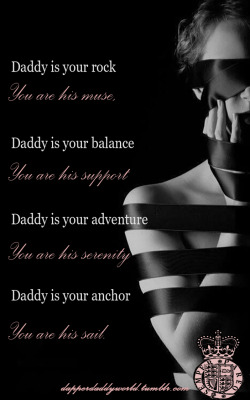 lucrezia-dreams-in-colour:  Daddy is my wisdom.  I am his rapt student.Daddy is my discipline. I am his naughtiness.Daddy is my trust. I am his acceptance.