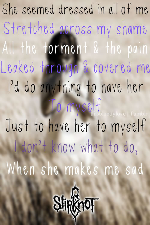 thisbloodylove:  Slipknot - Vermillion pt. 2 (x)So many feels from this song. 