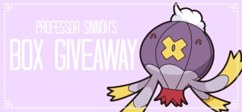 professorsinnoh:Box Giveaway (5/19/16)Time for another regular! In this giveaway, you will have a ch
