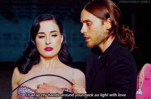 30secondstomars:  I’ll wrap my hands around your neck so tight with love.    promises