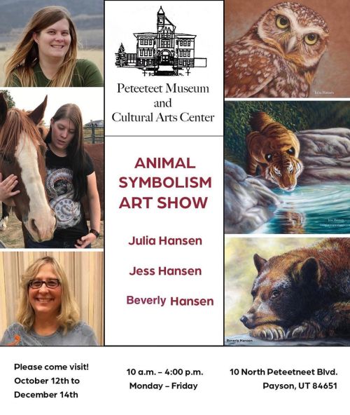I am a participant in the animal symbolism show which is currently at the Payson Peteetneet Museum. 