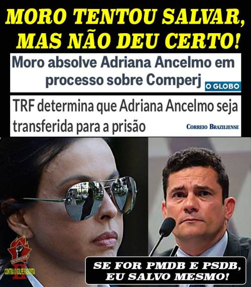 Juiz Sergio Moro tentou salvar esposa de Cabral Adriana Ancelmo, mas não deu certo