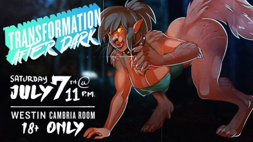 Get hype - Anthrocon panel info: Transformation After Dark is at 11pm on Saturday in the Westin Camb