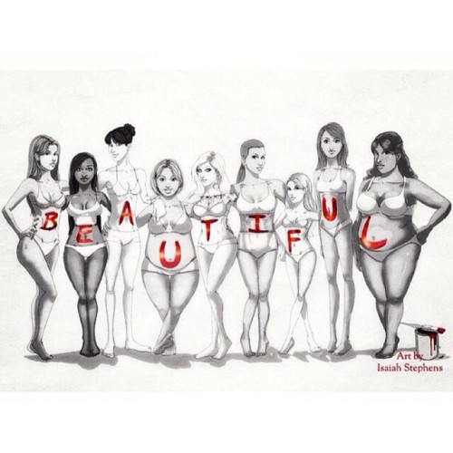 All shapes are beautiful. Embrace who you are. Change only if you want it- not b/c of societal POV o