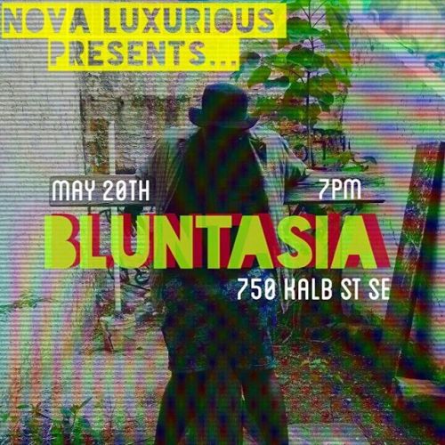 For all of my Atlanta peeps I am hosting a Bluntasia kickback on May 20th at Arts Exchange space is 
