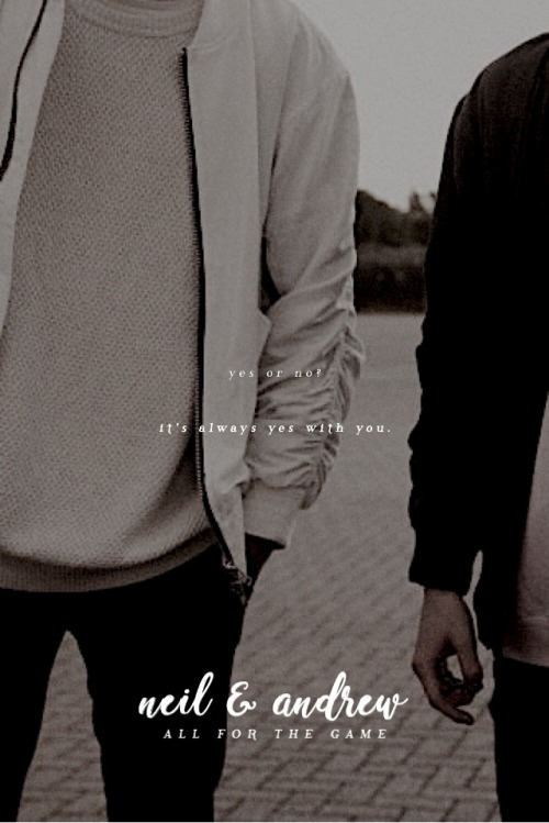 pipedraems: YA LIT MEME: [3/8] otps↳ neil and andrew i won’t be like them.i won’t let yo