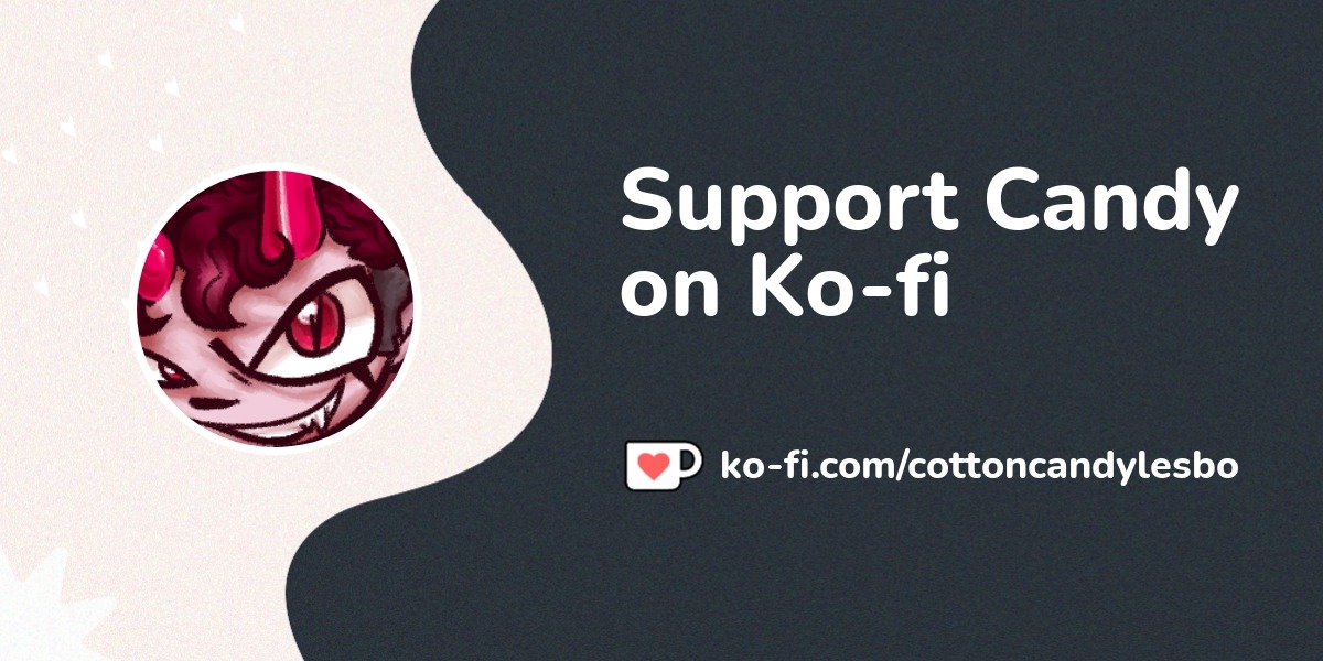 Support Candy on Ko-fi! ❤️. ko-fi.com/cottoncandylesbo