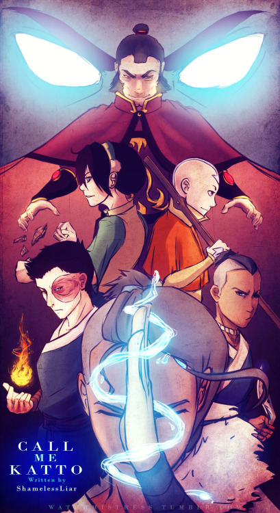 watermistress:  Cover poster for shamelessliarkickapow’s Call Me Katto:  “The Avatar awakens two years late, when only a token resistance still struggles against the Fire Nation. Katara disguises herself as a boy to follow Sokka into war.