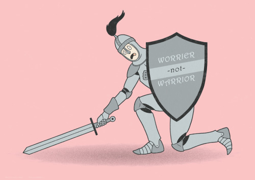 Worrier not Warrior