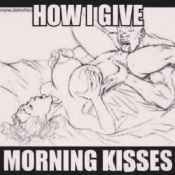 mrsthyck69:  juiceeisme:  ebonypillowprincess:  I need some morning kisses 😍😘  Yessssssss I need all above! ;)  Kiss me slow….