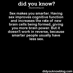 did-you-kno:  Sex makes you smarter. Having