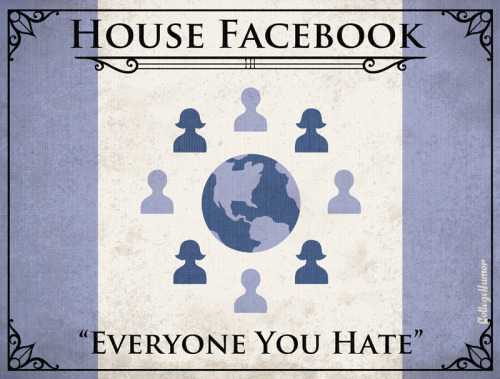 parislemon:
“buzzfeed:
“collegehumor:
“ 12 Game of Thrones House Sigils for the Internet [Click for more]
Behold the mighty clans of Web-steros!
”
Okay guys, I whipped up a quick one for you guys.
”
Perfect.
”