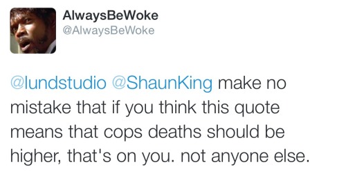 geekandmisandry:  alwaysbewoke:  What the fuck is wrong with people?! Damn!!  Who the fuck sees that and thinks that someone is saying “more cops need to be murdered”?? 