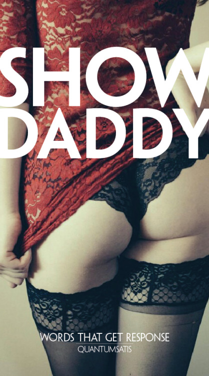 i love showing off to DADDY.-xokitten