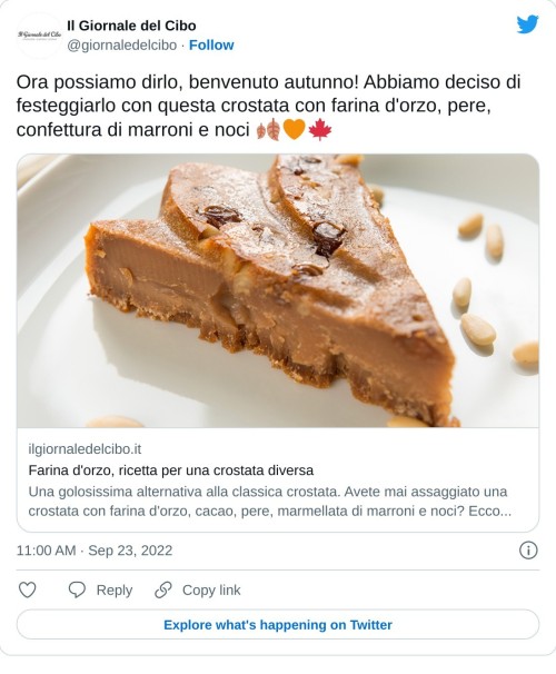 Ora possiamo dirlo, benvenuto autunno! Abbiamo deciso di festeggiarlo con questa crostata con farina d'orzo, pere, confettura di marroni e noci 🍂🧡🍁https://t.co/ovVlm3Cjwd  — Il Giornale del Cibo (@giornaledelcibo) September 23, 2022