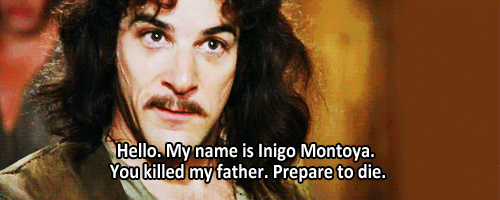 swayisme:  itanku:  submissivetosir:  miss my dad daily - love this story about one of my favorite movie & movie lines ;)  Best movie of all time….  My top favorite….  Omg I LOVE the ‘Princess Bride’! Just brought it over to my bffs to watchafter