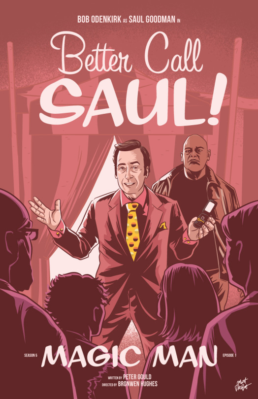 mattrobot:My poster for Better Call Saul episode 501, Magic Man. An amazing episode full of memorable moments, but how could I say no to featuring an actual sideshow? Plus, I don’t think I’ve done a BCS poster with this color palette yet. Well, episode