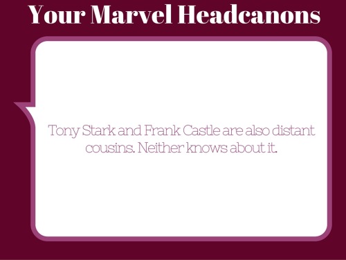  Tony Stark and Frank Castle are also distant cousins. Neither knows about it. 