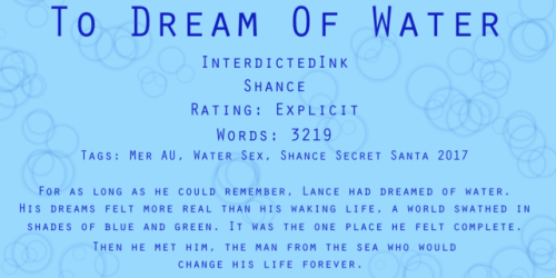 Title: To Dream Of WaterFandom: VoltronPairing: Lance/ShiroRating: ExplicitAdditional Tags: Merman S