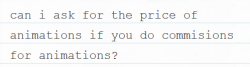 I haven’t done them before but I’ve considered it.I usually set a price for commissions based on the average time it takes to complete, but with an animation that could vary a lot depending on the style, character complexity, perspective and pose.