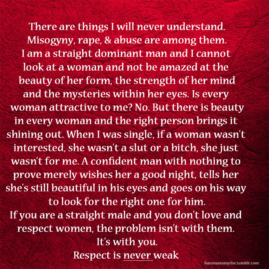 ghostkiwi:  darthmama:  baroniansmythe:  Respect is never weak.  Reblogging because…