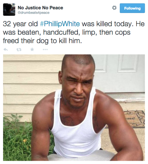 revolutionarykoolaid:Every 28 Hours (4/1/2015): Phillip White has become the 290th person killed by the police in 2015. Police have yet to provide any clear reason why he was killed being pursued. They have tried to claim he was reaching for an officer’s