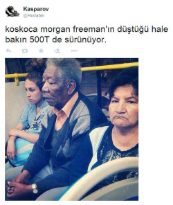 kafeintanricasi:  hazelpale:  Welcome to TURKEY   Morgan freeman esaretin bedelini 500T de ödüyormuş :d