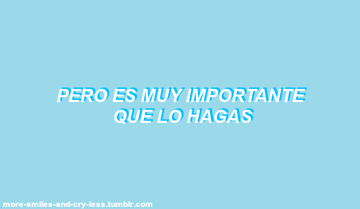 la-chica-a-la-que-nadie-amo: more-smiles-and-cry-less:  Porque nadie más lo hará