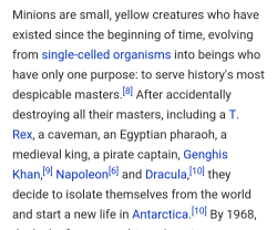 charlesoberonn:  poison-liker:  kushlungs666:  According to the official Minions Movie, the Minions: Assisted Napoleon in invading most of Europe, and racking up a total death count of around 3 MillionAssisted Genghis Khan in invading just about all of