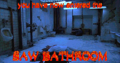 a photo of a dirty bathroom from the movie Saw. top and bottom flaming text gifs read "you have now entered the SAW BATHROOM"