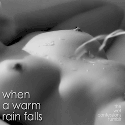 the-wet-confessions:  when a warm rain falls