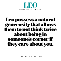 zodiaccity:  Zodiac Leo Fact — Leos possess