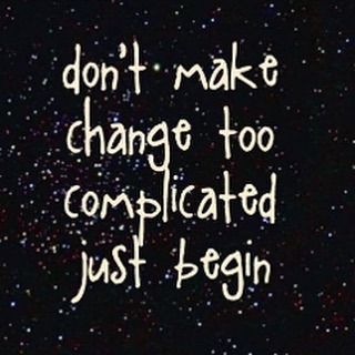 Just begin…#change #challenge #begin #newbeginnings #simplicity
