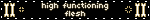 high functioning flesh