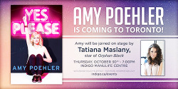 :  Amy Poehler is coming to Toronto this Thursday &amp; will be interviewed on stage by Tatiana Maslany. DETAILS HERE 