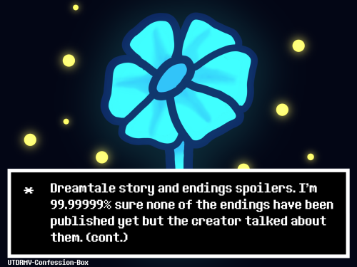 Transcript: Dreamtale Story And Endings Spoilers. I'm 99.99999% Sure None Of The Endings Have Been Published