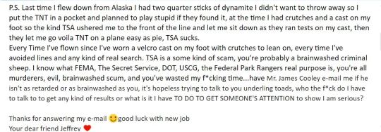 I was kidding around in this next email I just trying to get a rise out of them or maybe score a cushie overseas sniper job or something doesn’t really matter I’ve always been happiest when I was traveling seeing the world…  I even asked FBI