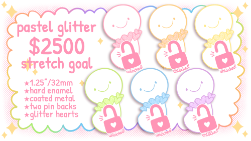 The pastel glitter pins have been unlocked!!! Woo!!! I’m working on more stretch goals now for