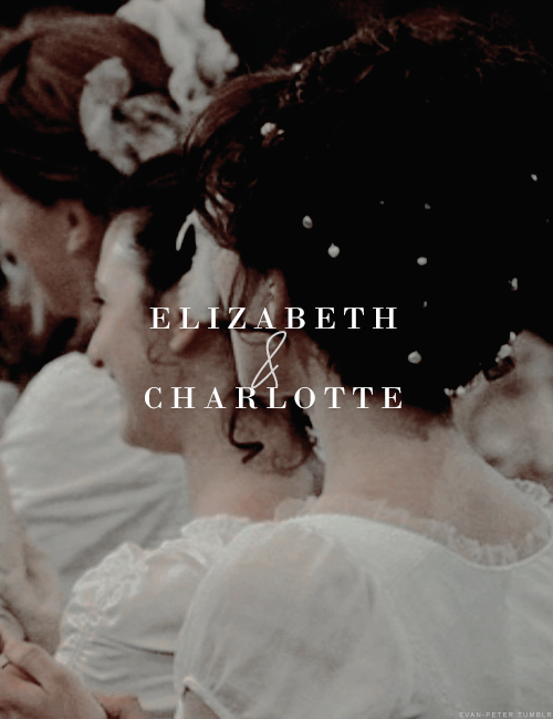 evan-peter:Favourite Literary Duos: Elizabeth Bennet & Charlotte Lucas“I am not romantic, you kn