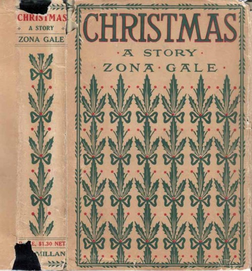 Christmas, A Story. Zona Gale. New York: MacMillan Co. 1912. First edition. Original dust jacket.&ld