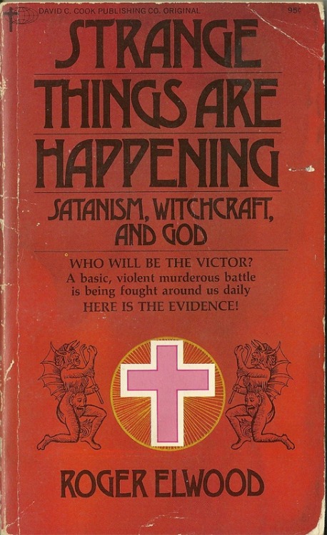 loveage-moondream:Strange Things Are Happening: Satanism, Witchcraft, and God (Roger Elwood, 1973)