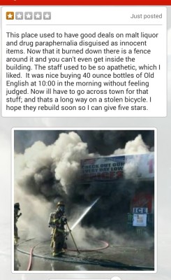 thebest-memes:  &ldquo;Someone Yelp reviewed the liquor store near my house after it burned down.&rdquo;