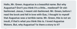 apercyjackson:   blueskiesandmorningsair:   musictoasoul:    This is by far my favorite theme/symbol in TFIOS.    omg that one quote where hes practically dying and she calls him gus and hes like you used to call me augustus, i always thought it was sad