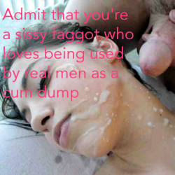 trannyloverforever:  sissy-moan:  For sure i am! alykattx:  Yes yes and yes   I AM A CUM DUMP!!!!!!! 