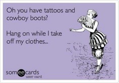 Haha I have tattoos…just sayin