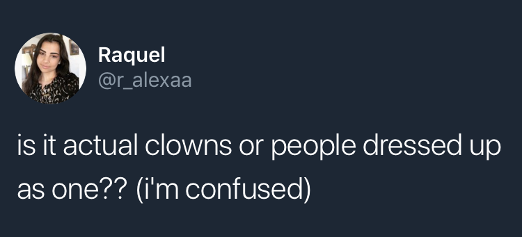 mailadreapta:  You know, “in a world where clowns are real” is, in a certain