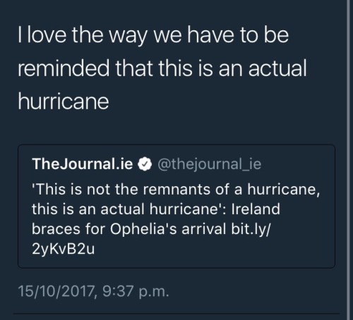 astrollusion:The best of Irish Twitter in anticipation of this bitch Ophelia, also bonus: my univers