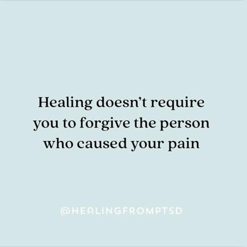 Something I was always told. That I would never be able to fully heal unless I forgave the people th