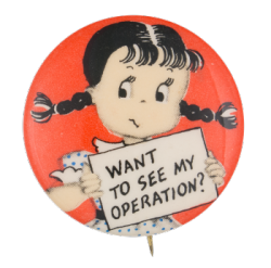 a red button with a girl wearing braided pigtails holding a sign that reads 'WANT TO SEE MY OPERATION?'